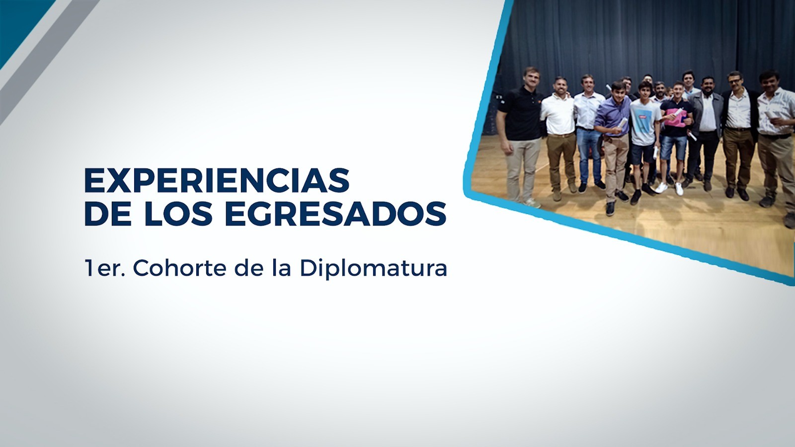 Experiencias de lo Egresados - 1er Cohorte de la DIPLOMATURA